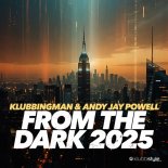 Klubbingman & Andy Jay Powell - From The Dark 2k25 (Extended Mix)