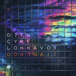 DJ T.H. & Cyre & Lokka Vox - Don't Wait