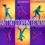 Bob Shepherd & Da Clubbmaster - Ain't No Stoppin' Us Now (Extended Dub Mix)