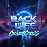 CrazyCross - Back to Life (Original Mix)