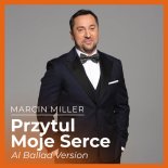 Marcin Miller - Przytul Moje Serce (AI Ballad Version)