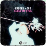 Gr3ggz & Dee - Close My Eyes