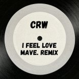 CRW - I Feel Love (MAVE. Remix)