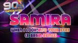 Samira - When I Look Into Your Eyes (X Brain Remix)