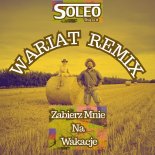 SOLEO - Zabierz Mnie Na Wakacje (WARIAT Remix) 2025 (Radio Edit)
