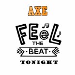 Axe - Feel the Beat Tonight