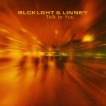 BlackLight & Linney - Talk To You