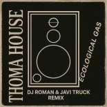 Thoma House - Ecological Gas (D'J Roman and Javi Truck Remix)