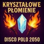 Disco Polo 2050 - Kryształowe Płomienie