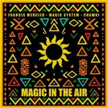 Francis Mercier, Magic System, Chawki - Magic In The Air [FLAC]