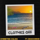 Symmetrik, Bl3SS, Grace Bridie - We Don’t Have To (Clothes Off) [FLAC]