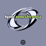 KYANU - Pump This Party (Extended Mix)