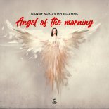 Danny Suko, Mh & DJ Mns - Angel Of The Morning