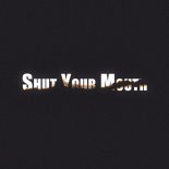 ALTUNIN - Shut Your Mouth