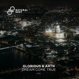 Glorious & ARTN - Dream Come True (Original Mix)