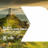 Ka-Da & Rebecca Louise Burch - Follow Me Into Promised Land (Original Mix)
