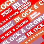 Block & Crown - Monday, Monday