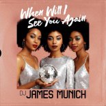 DJ James Munich - When Will I See You Again