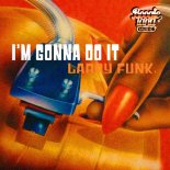 Larry Funk - I'm gonna do it