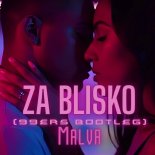 Malva - Za Blisko (99ers Bootleg Edit)