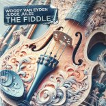 Woody Van Eyden & Judge Jules - The Fiddle (Judge Jules Edit)