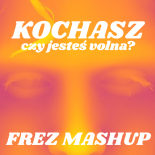 DJ Smash x Noizbasses ft. Sobel - Kochasz czy jesteś volna (FREZ MASHUP)