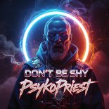 PsykoPriest - Don't Be Shy (Original Mix)