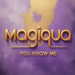 Magiqua - You know me (Original Mix)