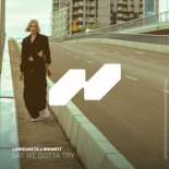 Lorguasta & INAMEIT - Say We Gotta Try