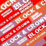 Block & Crown - Monday, Monday