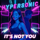 Hypersonic - It's Not You