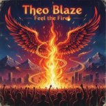 Theo Blaze - Feel the Fire
