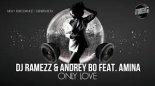 DJ Ramezz & Andrey Bo Feat Amina - Only Love (2025)