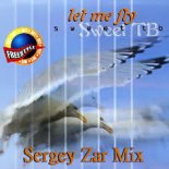 Sweet TB - Let Me Fly (Sergey Zar Mix 2025)