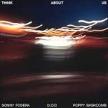 Sonny Fodera & D.O.D & Poppy Baskcomb - Think About Us (Extended Mix)