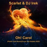 Scarlet & DJ Irek - Oh! Carol (Polish Club Remix)(Cover Neil Sedaka 2025)