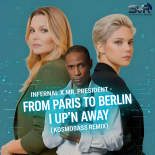 Infernal X Mr. President - From Paris To Berlin l Up'n Away (Kosmobass Remix)