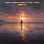 MARSTEREON, PLYAJ & CUTEVISION - Only
