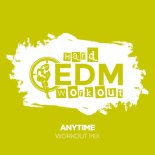 Hard EDM Workout - Anytime (Workout Mix Edit 140 bpm)