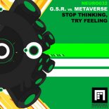 G.S.R. vs. Metaverse - Stop thinking, try feeling ( Mihai Christian Remix )