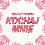 Szalony Drużba - Kochaj mnie