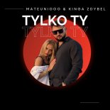 MATEUNIOOO, Kinga Zdybel - Tylko Ty
