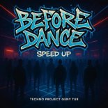 Techno Project & Geny Tur - Before (DANCE) [Speed Up]