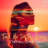 Matthew Dreamer - You Touch Me In The Morning