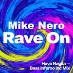 Mike Nero - Rave On (Hava Nagila Bass Inferno Inc Mix)