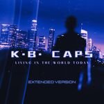 K.B. Caps - Living In The World Today (Extended)