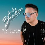 Arek Braxton & Deejay Diesel - Ty i ja na zawsze