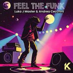 Luka J Master and Andrea Cecchini - Feel The Funk (Club Version)