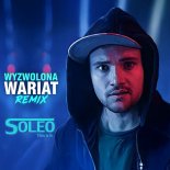 Soleo - Wyzwolona (Wariat Remix)