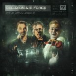 Deluzion & E-Force - Do You Fckn Hear Me (Edit)